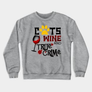 Cats wine and true crime Crewneck Sweatshirt